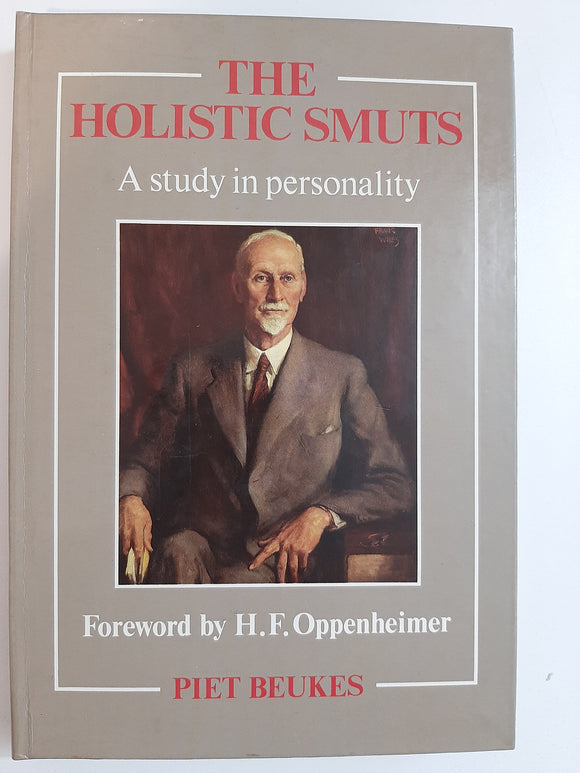 The holistic Smuts: A study in personality by Beukes, Piet