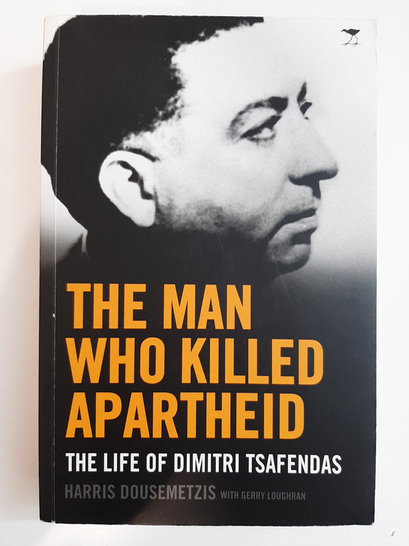 The Man Who Killed Apartheid: The life of Dimitri Tsafendas by Dousemetzis, Harris