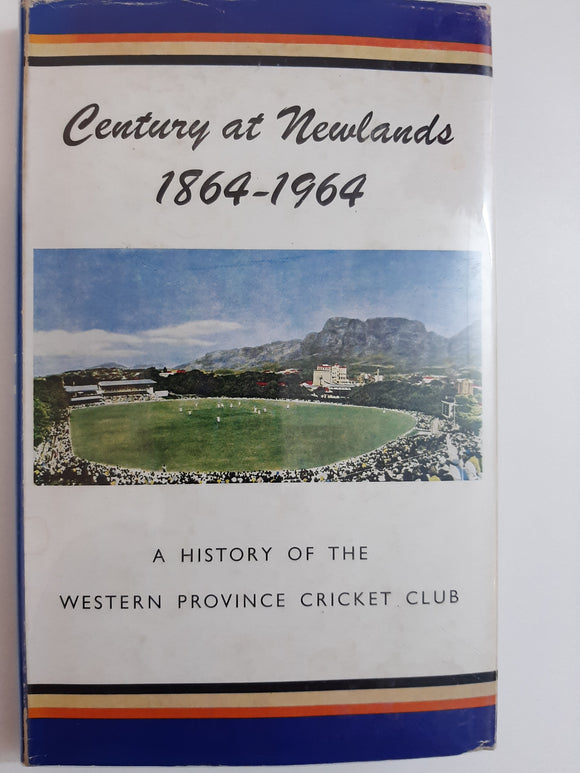 Century At Newlands, 1864-1964: A History of the Western Province Cricket Club by S.E.L. West