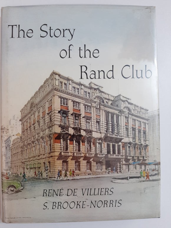 The Story of the Rand Club by De Villiers, Rene & Brooke-Norris, S