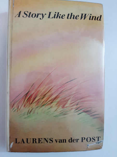 A story like the wind by Laurens Van Der Post