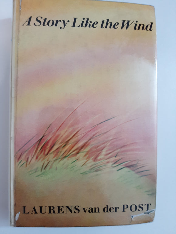 A story like the wind by Laurens Van Der Post