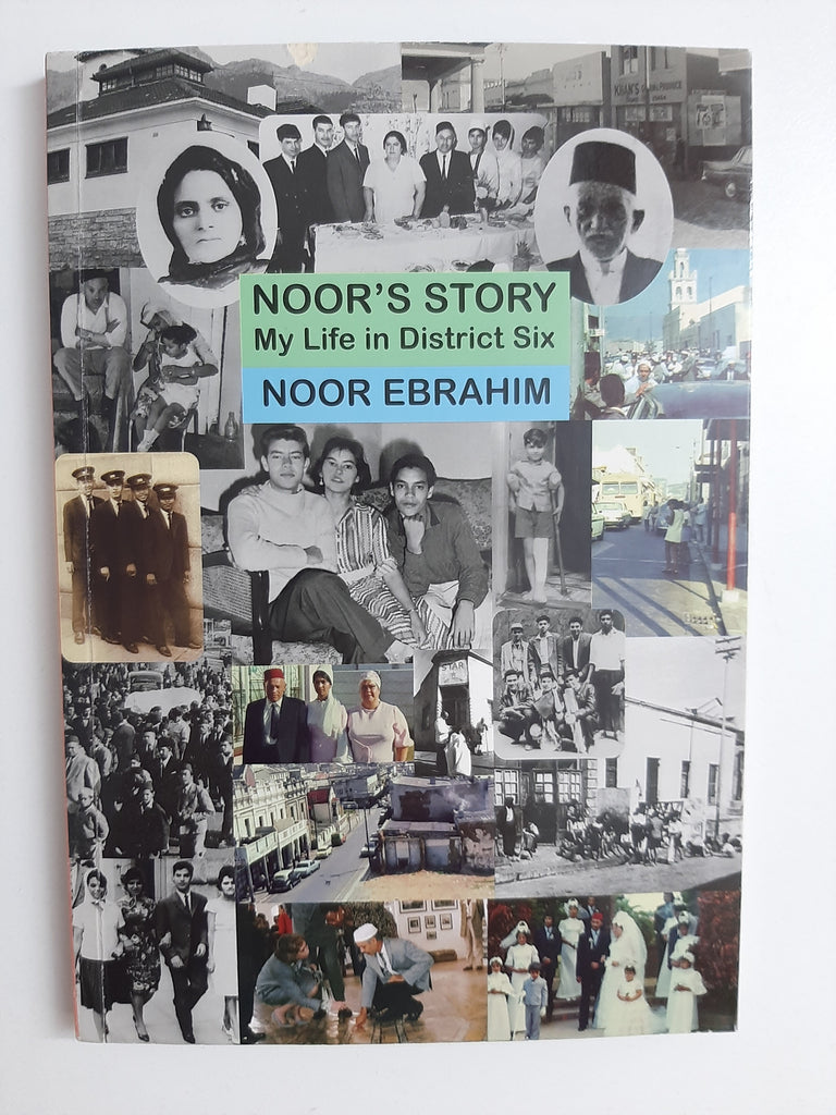 Noor's Story My Life in District Six by Noor Ebrahim