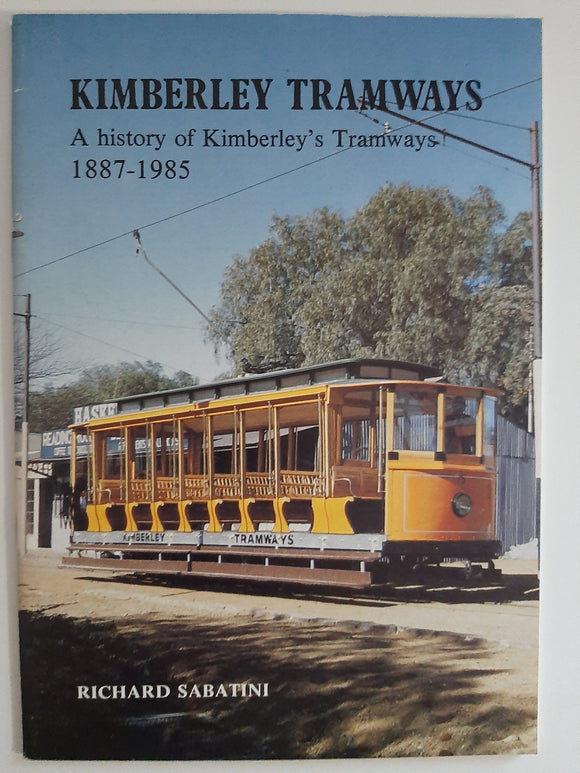 Kimberley Tramways: A History of Kimberley's Tramways 1887-1985 by Richard Sabatini