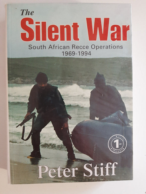 The Silent War: South African Recce Operations 1969-1994 by Stiff, Peter