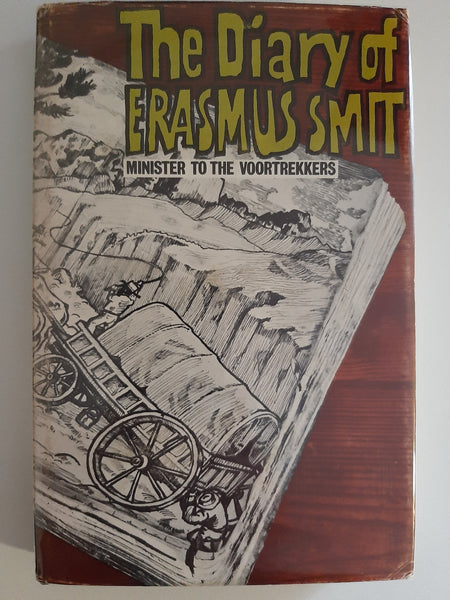 The Diary of Erasmus Smit - Minister to the Voortrekkers edited by H.F. Schoon and translated by W.G.A Mears