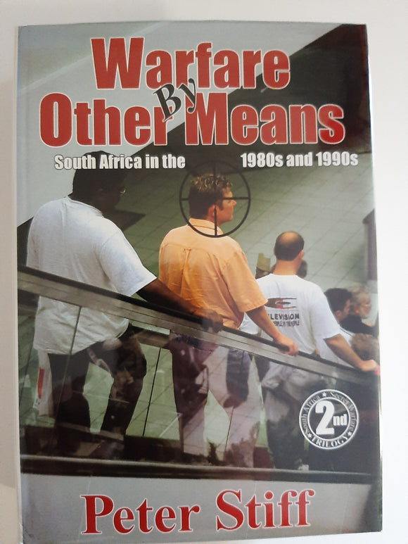 Warfare by other means: South Africa in the 1980's and 1990's by Stiff, Peter