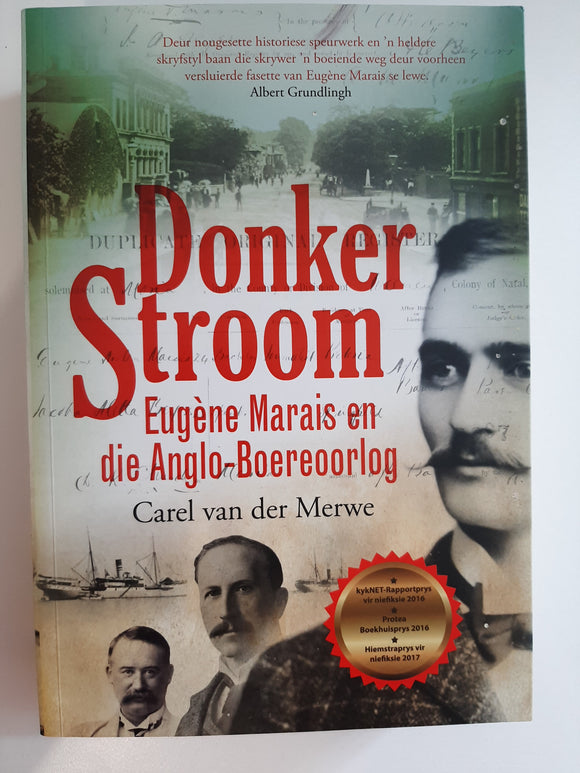 Donker Stroom. Eugene Marais en die Anglo-Boereoorlog by Carel van der Merwe