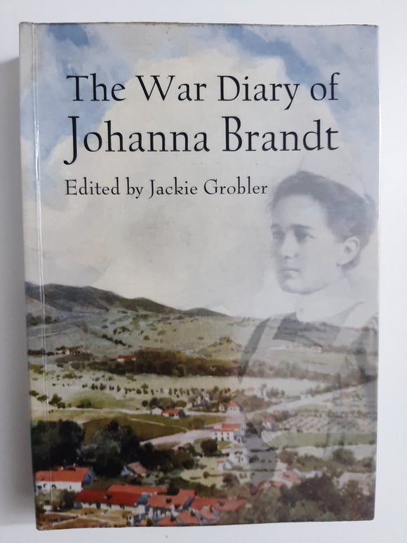 The War Diary of Johanna Brandt by Grobler, Jackie [Editor]
