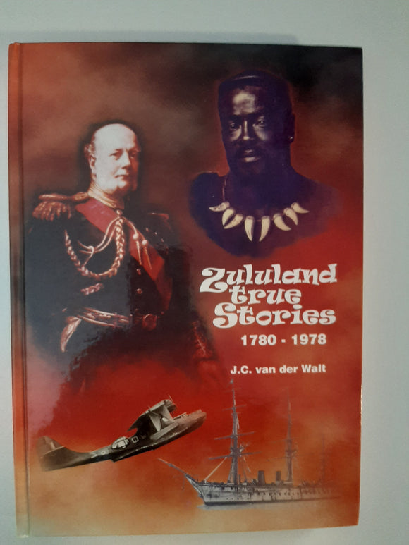 Zululand true Stories 1780-1978 by Dr J.C van der Walt