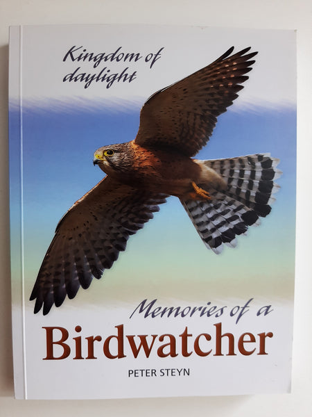 Kingdom of daylight -Memories of a Birdwatcher by Peter Steyn
