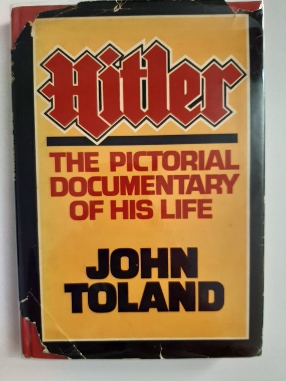 Hitler: The Pictorial Documentary of His Life by Toland, John