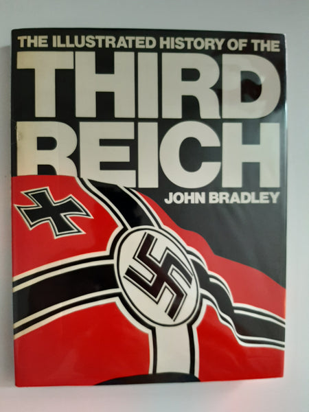 The Illustrated History of the Third Reich by John Bradley