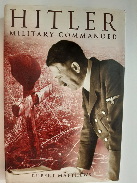 Hitler : Military Commander by Matthews, Rupert