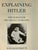 Explaining Hitler : The Search for the Origins of His Evil by Rosenbaum, Ron