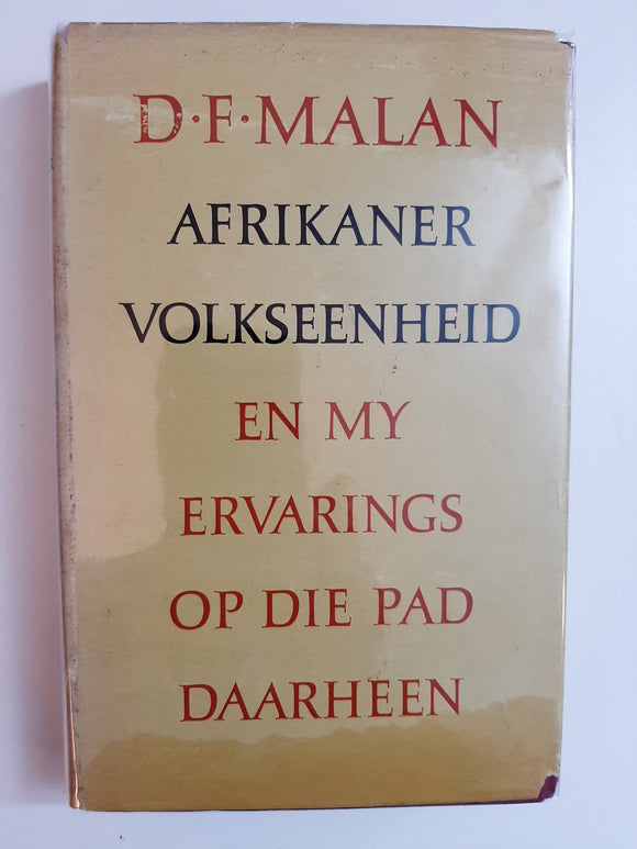 Afrikaner Volkseenheid En My Ervarings Op Die Pad Daarheen by D. F. Malan