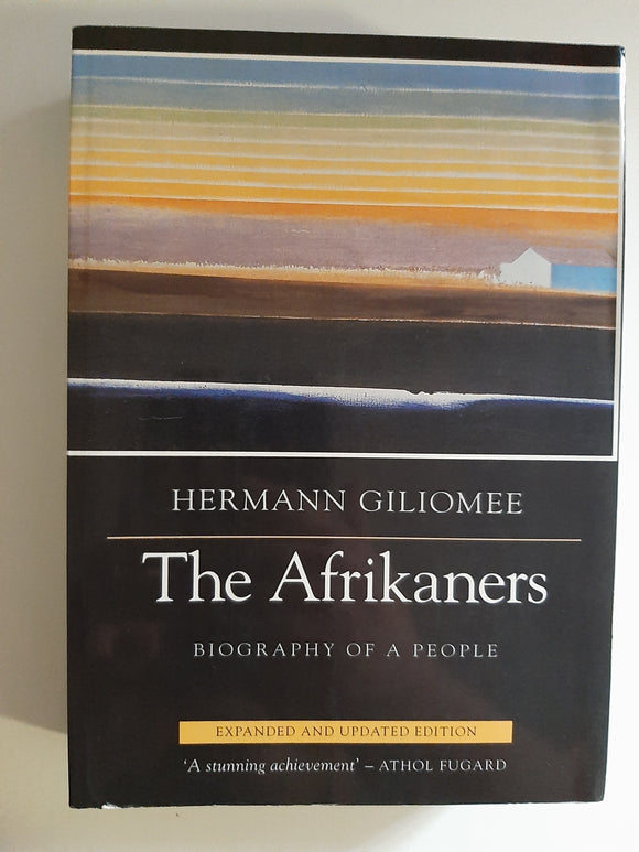 The Afrikaners: Biography of a People, expanded and updated edition by Giliomee, Hermann