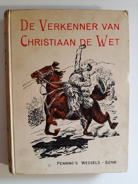 De Verkenner van Christiaan de Wet; Verhaal uit den Boeren-Oorlog [1899-1902] by L Penning Geïllustreerd door Koppenol