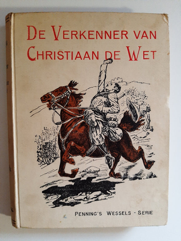 De Verkenner van Christiaan de Wet; Verhaal uit den Boeren-Oorlog [1899-1902] by L Penning Geïllustreerd door Koppenol