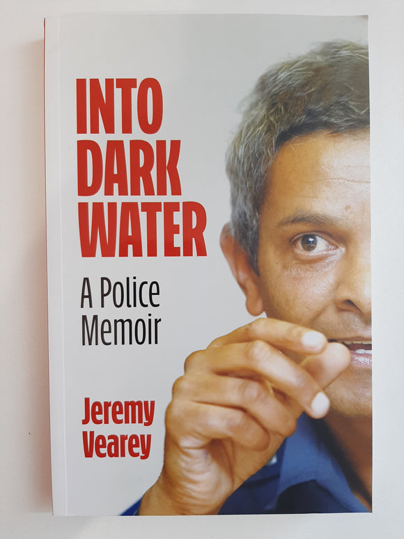 Into dark water - A Police Memoir by Jeremy Vearey