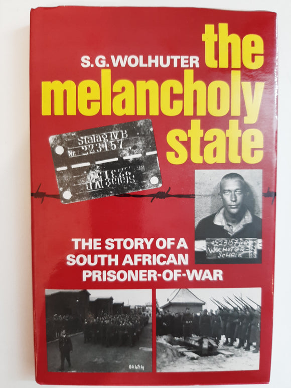 The Melancholy State- the story of a South African prisoner-of-war S G Wolhuter
