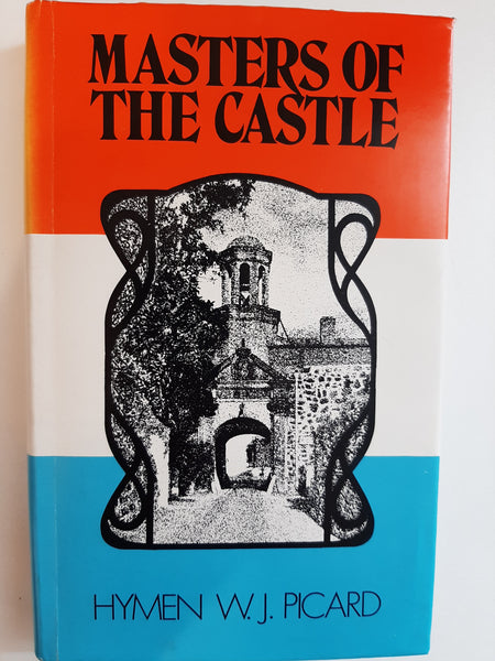Masters of the Castle: A portrait gallery of the Dutch commanders and governors of the Cape of Good Hope, 1652-1795, 1803-1806 by Picard, Hymen Willem Johannes