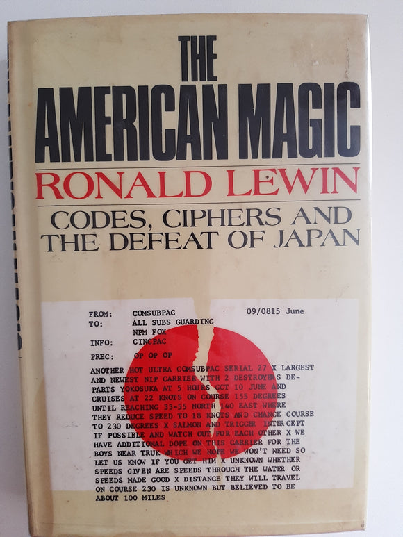 The American Magic: Codes, Ciphers, and the Defeat of Japan by Ronald Lewin