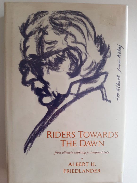 Riders Towards The Dawn, from ultimate suffering to tempered hope by Albert H. Friedlander