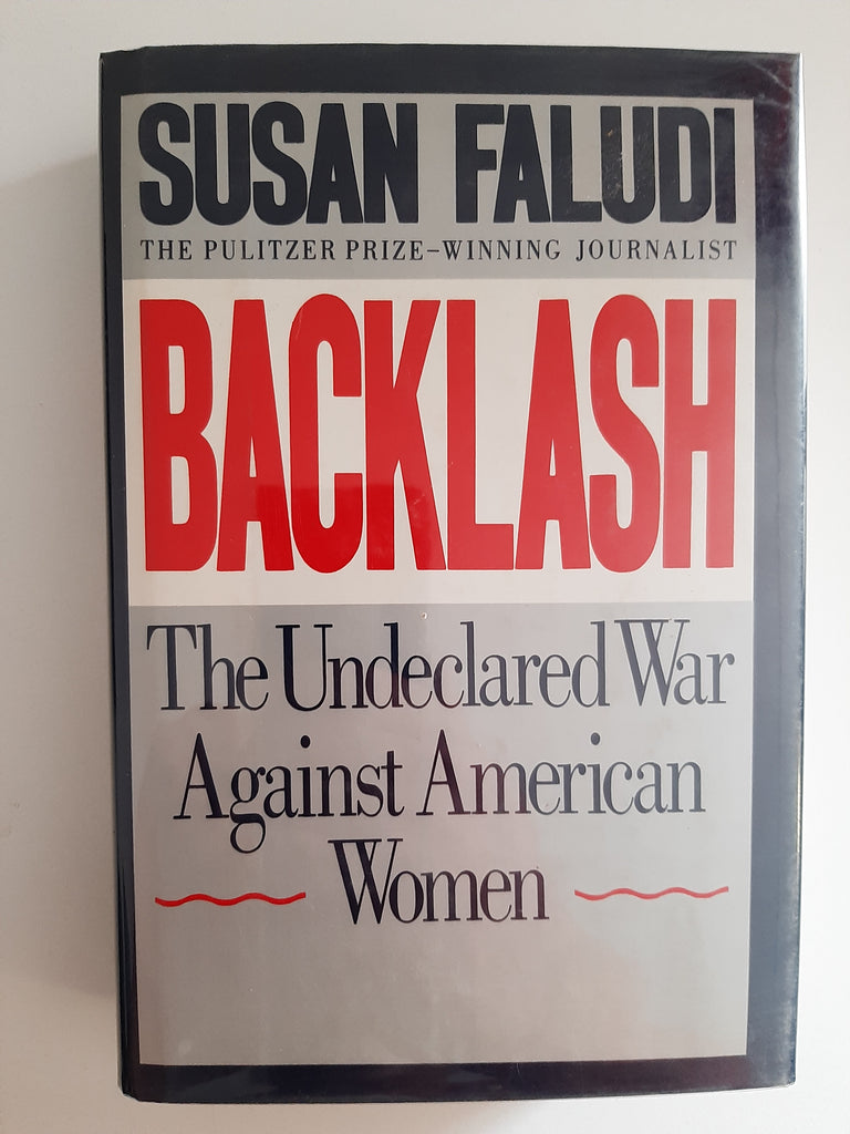 Backlash: The Undeclared War Against American Women by Susan Faludi