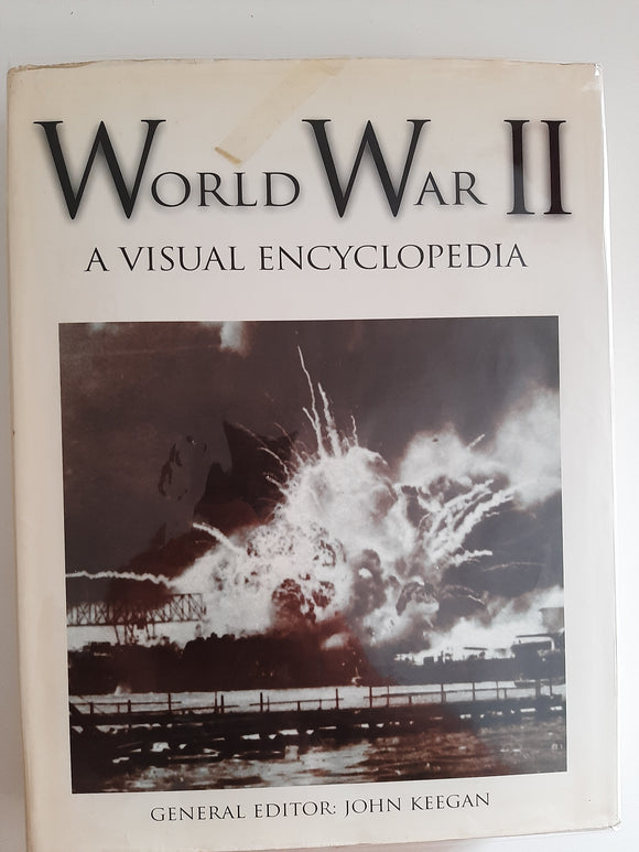 World War 2: A Visual Encyclopedia By John Keegan