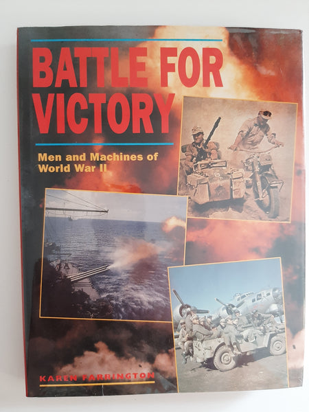 Battle For Victory: Men And Machines Of World War 2 By Karen Farrington