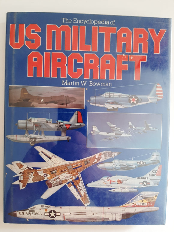 The Encyclopedia Of US Military Aircraft By Martin W. Bowman