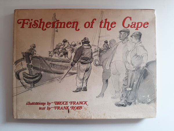 Fishermen Of The Cape, illustrations by Bruce Frank, text by Frank Robb