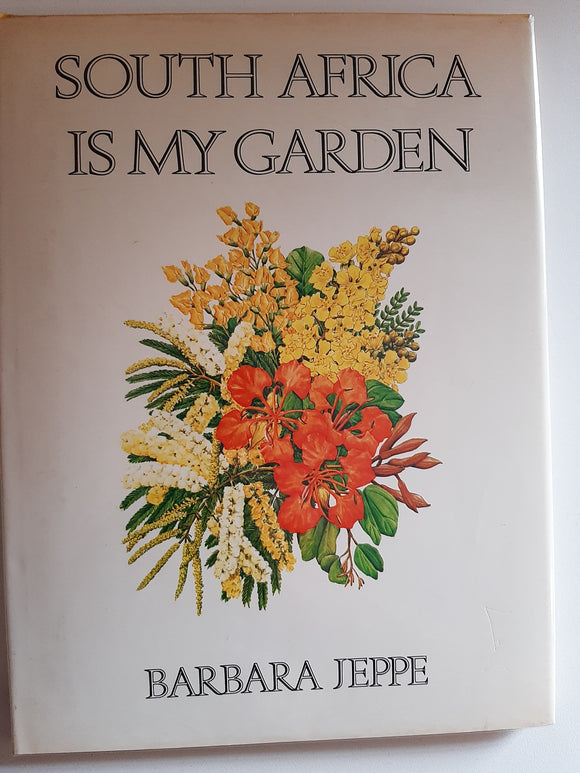 South Africa Is My Garden by Barbara Jeppe