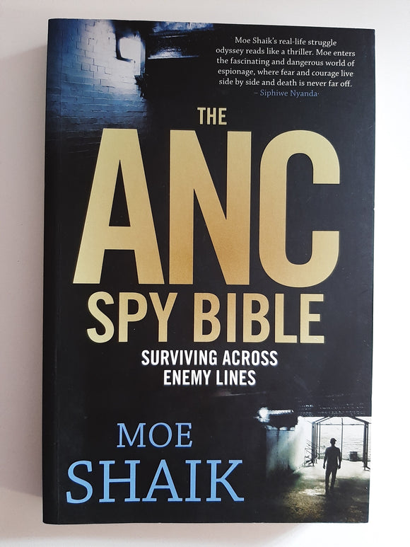 The ANC Spy Bible, Surviving Across Enemy Lines By Moe Shaik