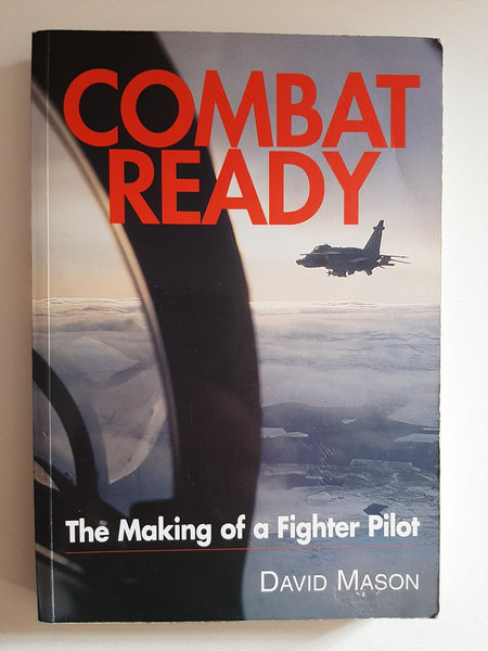 Combat ready, The making of a fighter Pilot By David Mason