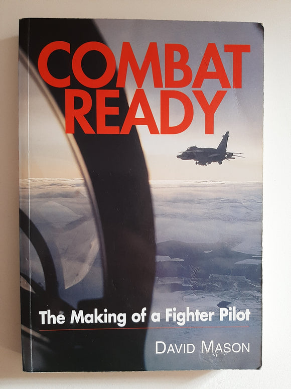 Combat ready, The making of a fighter Pilot By David Mason