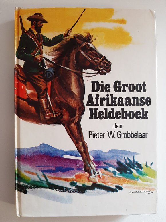 Die Groot Afrikaanse heldeboek By Peter W. Grobbelaar