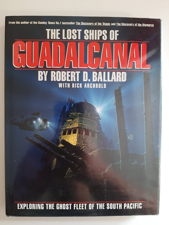 The Lost Ships Of Guadalcanal By Robert D. Ballard