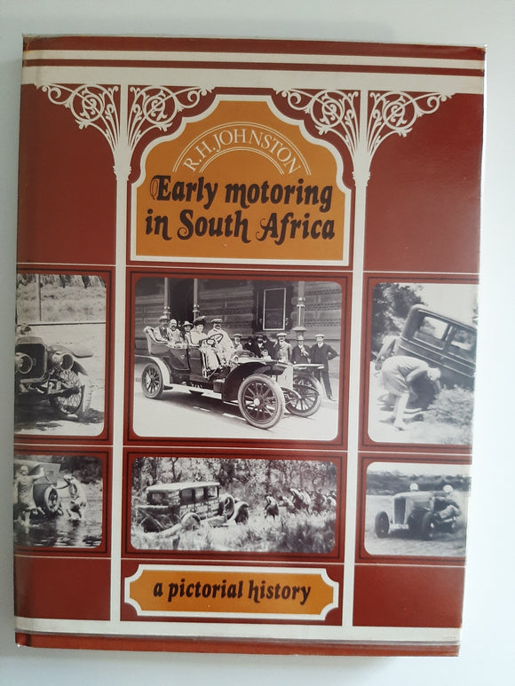 Early Motoring In South Africa, A Pictorial History By R.H. Johnston