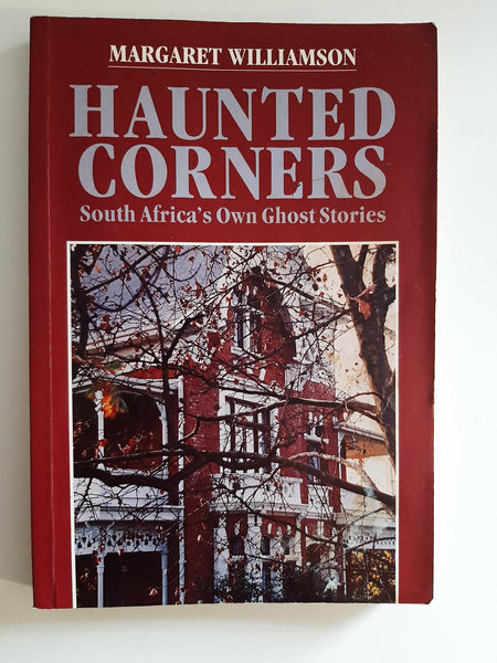 Haunted Corners, South Africa's Own Ghost Stories By Margaret Williamson
