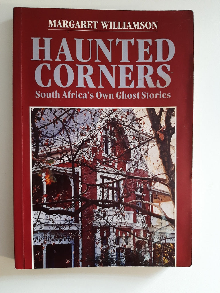 Haunted Corners, South Africa's Own Ghost Stories By Margaret Williamson