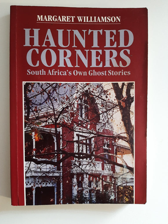Haunted Corners, South Africa's Own Ghost Stories By Margaret Williamson