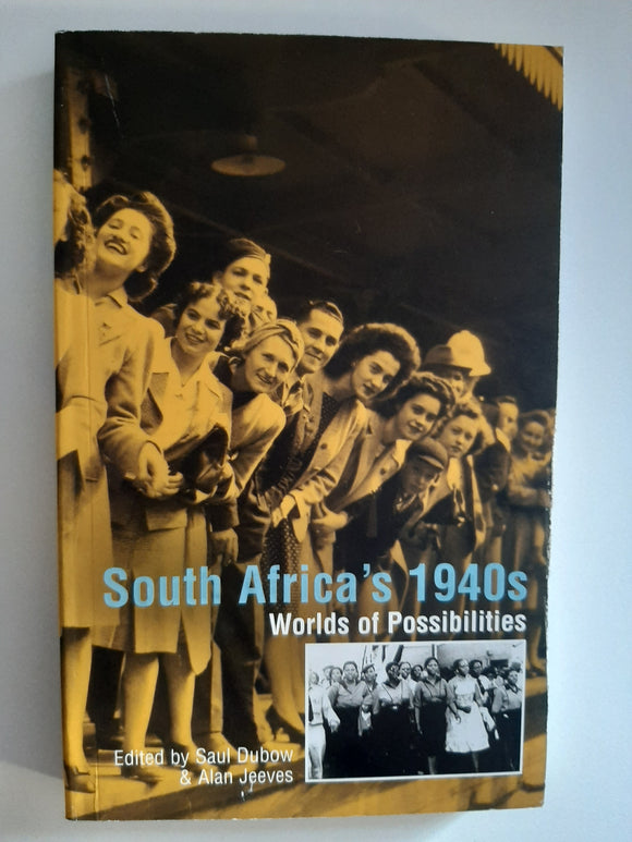 South Africa's 1940s, Worlds Of Possibilities By Saul Dubow & Alan Jeeves
