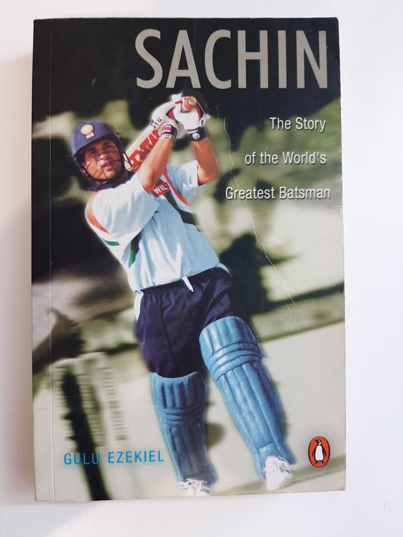 Sachin, The Story of the World's Greatest Batsman by Gulu Ezekiel