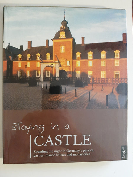 Staying in a Castle: Spending the Night in Germany's Palaces, Castles, Mansions & Monestaries by Reiseart (Author)