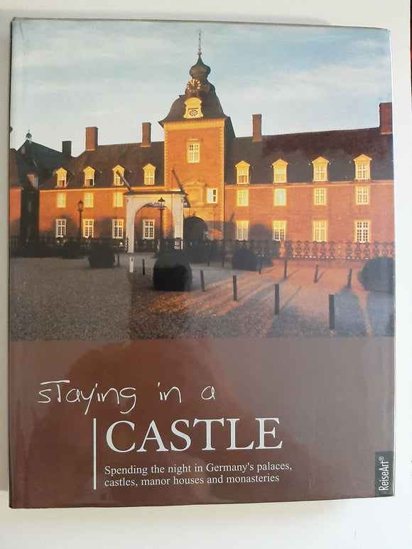 Staying in a Castle: Spending the Night in Germany's Palaces, Castles, Mansions & Monestaries by Reiseart (Author)