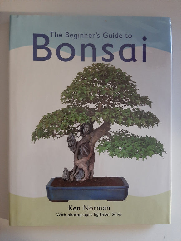 The Beginner's Guide To Bonsai By Ken Norman and with photographs by Peter Stiles