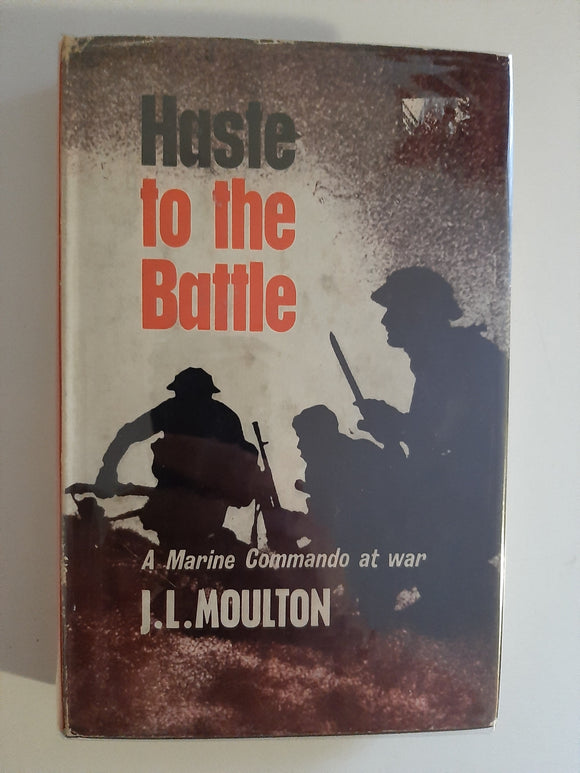 Haste To The Battle: A Marine Commando At War By J.L. Moulton