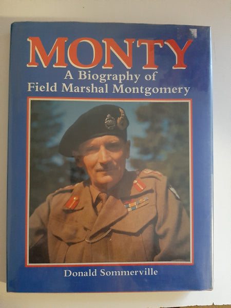 Monty: A Biography Of Field Marshal Montgomery By Donald Sommerville